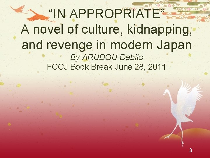 “IN APPROPRIATE” A novel of culture, kidnapping, and revenge in modern Japan By ARUDOU
