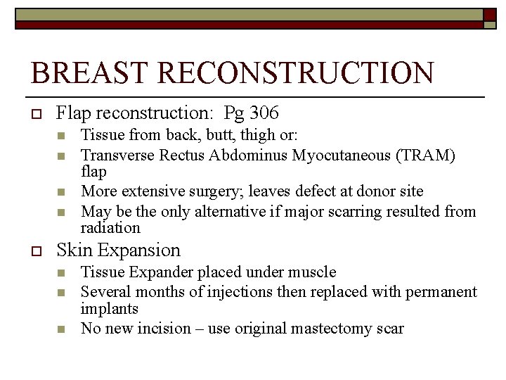 BREAST RECONSTRUCTION o Flap reconstruction: Pg 306 n n o Tissue from back, butt,