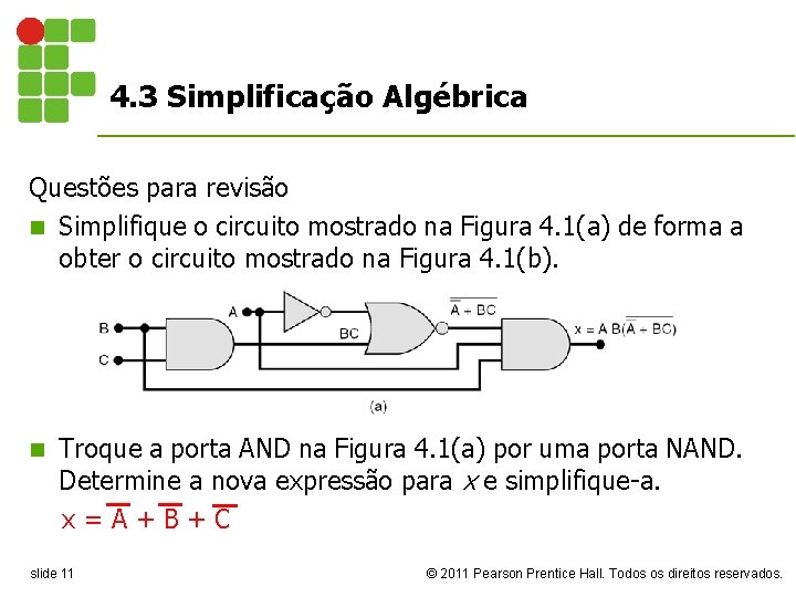 4. 3 Simplificação Algébrica Questões para revisão n Simplifique o circuito mostrado na Figura