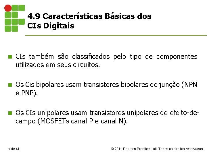 4. 9 Características Básicas dos CIs Digitais n CIs também são classificados pelo tipo
