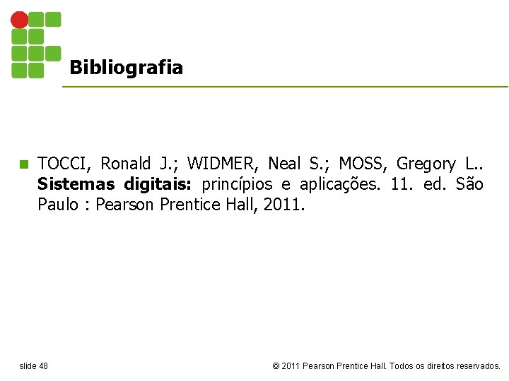 Bibliografia n TOCCI, Ronald J. ; WIDMER, Neal S. ; MOSS, Gregory L. .