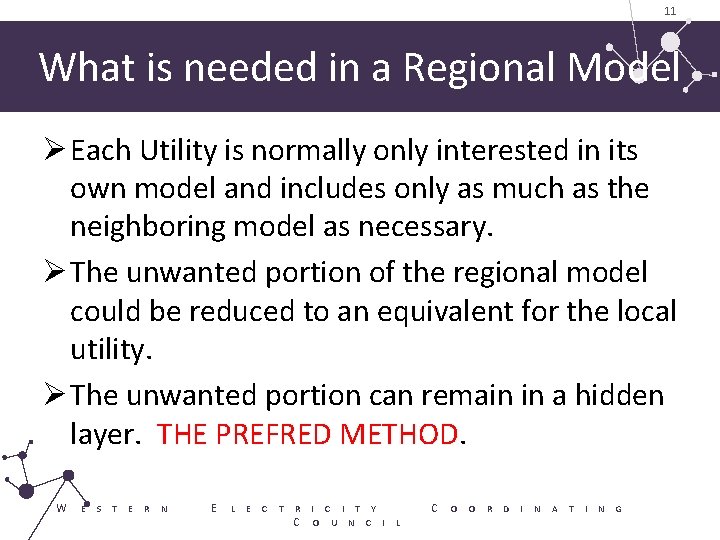 11 What is needed in a Regional Model Ø Each Utility is normally only