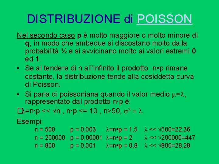 DISTRIBUZIONE di POISSON Nel secondo caso p è molto maggiore o molto minore di