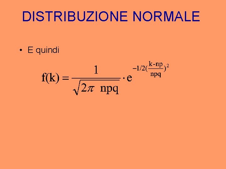 DISTRIBUZIONE NORMALE • E quindi 