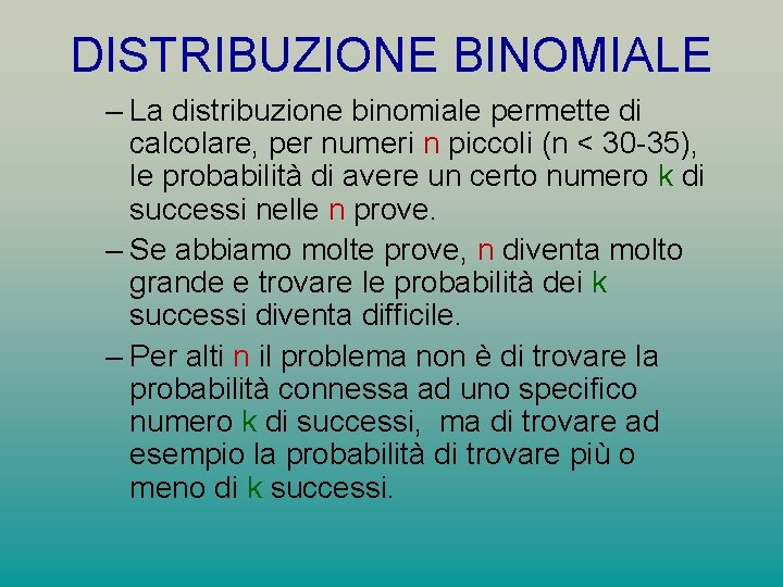 DISTRIBUZIONE BINOMIALE – La distribuzione binomiale permette di calcolare, per numeri n piccoli (n
