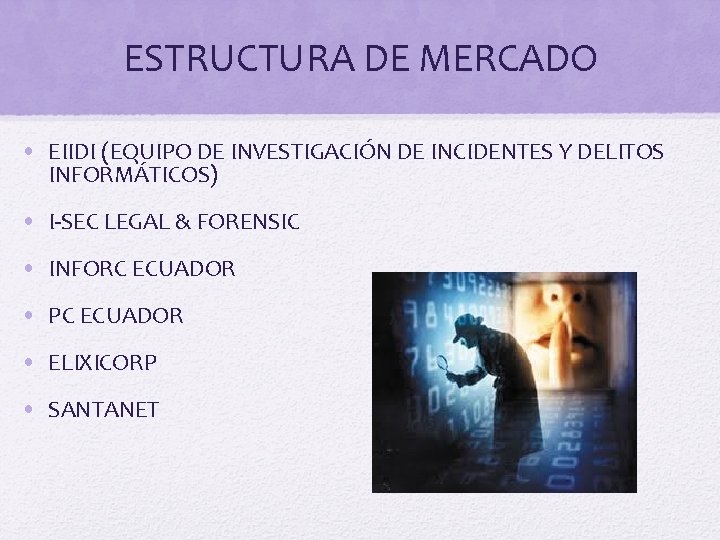 ESTRUCTURA DE MERCADO • EIIDI (EQUIPO DE INVESTIGACIÓN DE INCIDENTES Y DELITOS INFORMÁTICOS) •