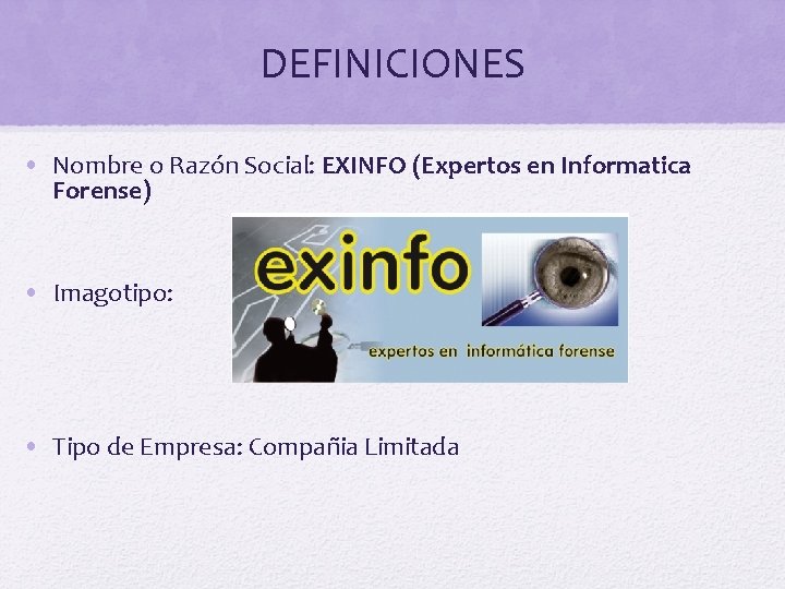 DEFINICIONES • Nombre o Razón Social: EXINFO (Expertos en Informatica Forense) • Imagotipo: •