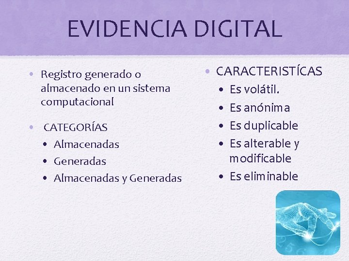 EVIDENCIA DIGITAL • Registro generado o almacenado en un sistema computacional • CATEGORÍAS •