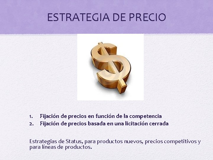 ESTRATEGIA DE PRECIO 1. 2. Fijación de precios en función de la competencia Fijación