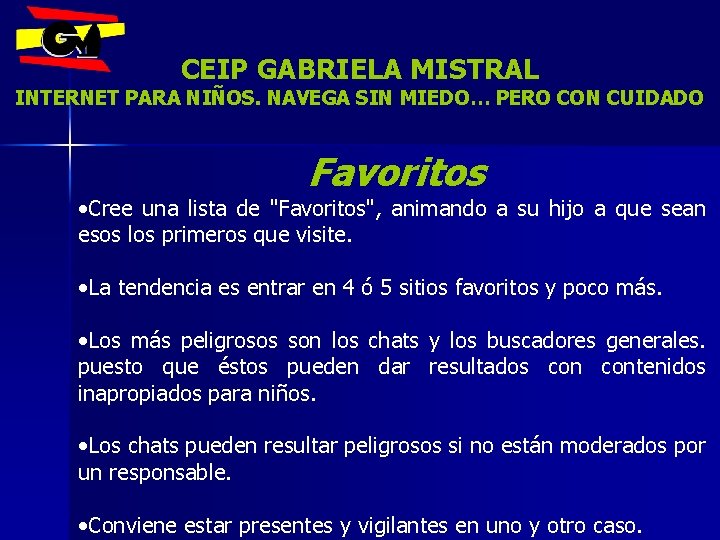 CEIP GABRIELA MISTRAL INTERNET PARA NIÑOS. NAVEGA SIN MIEDO… PERO CON CUIDADO Favoritos •