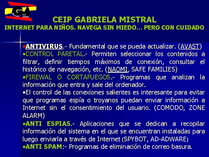CEIP GABRIELA MISTRAL INTERNET PARA NIÑOS. NAVEGA SIN MIEDO… PERO CON CUIDADO • ANTIVIRUS.