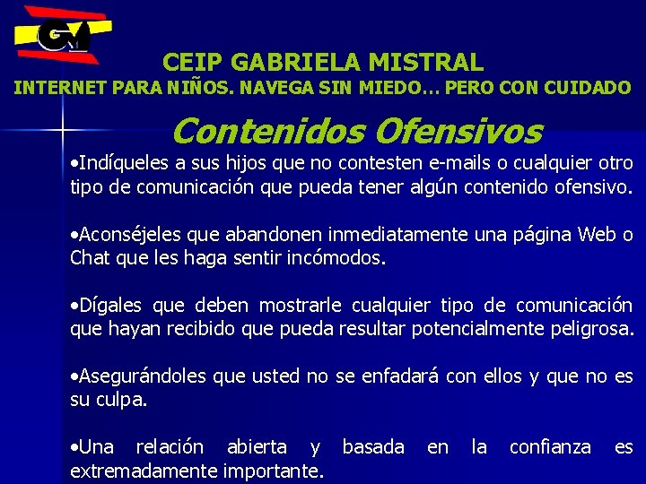CEIP GABRIELA MISTRAL INTERNET PARA NIÑOS. NAVEGA SIN MIEDO… PERO CON CUIDADO Contenidos Ofensivos