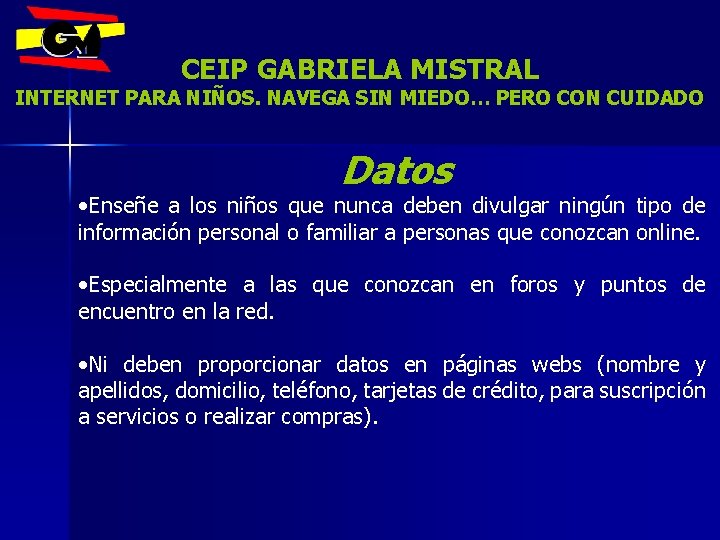 CEIP GABRIELA MISTRAL INTERNET PARA NIÑOS. NAVEGA SIN MIEDO… PERO CON CUIDADO Datos •