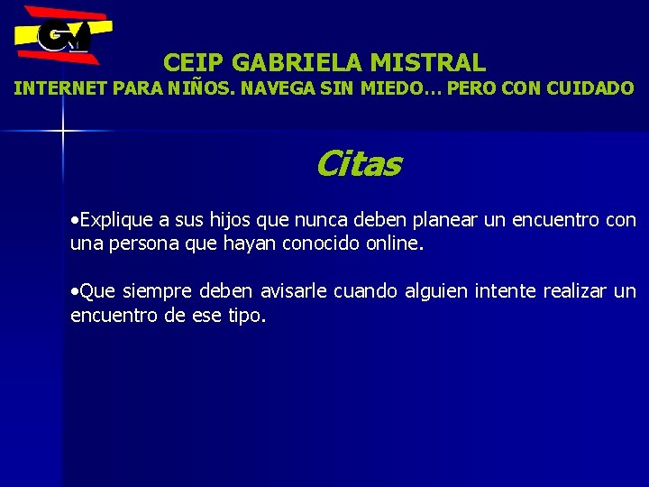 CEIP GABRIELA MISTRAL INTERNET PARA NIÑOS. NAVEGA SIN MIEDO… PERO CON CUIDADO Citas •