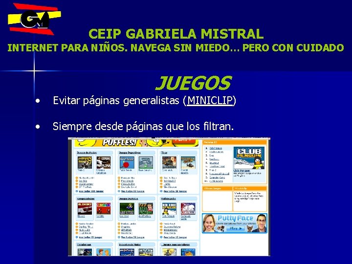 CEIP GABRIELA MISTRAL INTERNET PARA NIÑOS. NAVEGA SIN MIEDO… PERO CON CUIDADO JUEGOS •