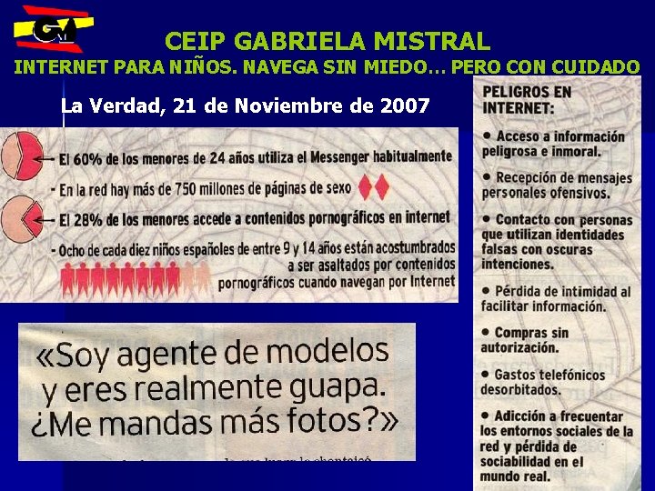CEIP GABRIELA MISTRAL INTERNET PARA NIÑOS. NAVEGA SIN MIEDO… PERO CON CUIDADO La Verdad,