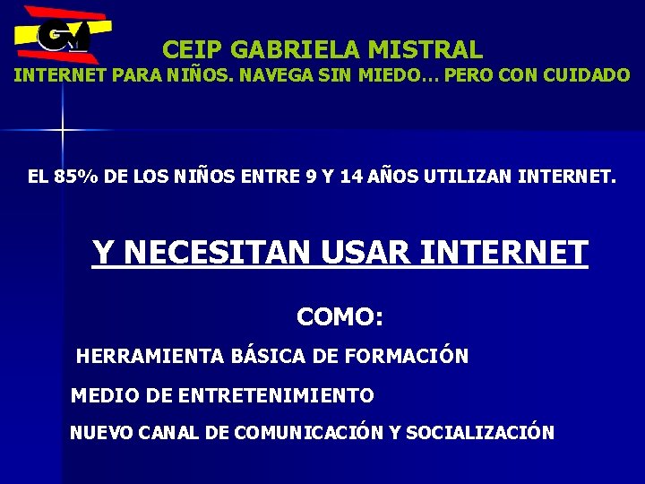 CEIP GABRIELA MISTRAL INTERNET PARA NIÑOS. NAVEGA SIN MIEDO… PERO CON CUIDADO EL 85%