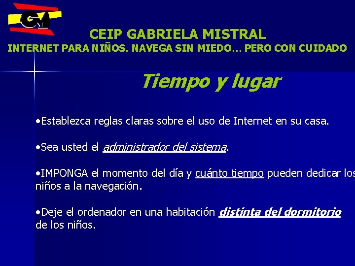 CEIP GABRIELA MISTRAL INTERNET PARA NIÑOS. NAVEGA SIN MIEDO… PERO CON CUIDADO Tiempo y