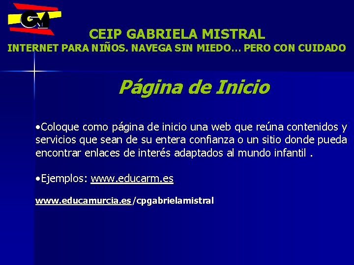 CEIP GABRIELA MISTRAL INTERNET PARA NIÑOS. NAVEGA SIN MIEDO… PERO CON CUIDADO Página de