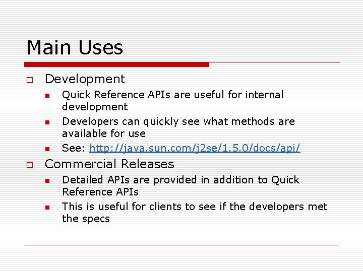 Main Uses o Development n n n o Quick Reference APIs are useful for