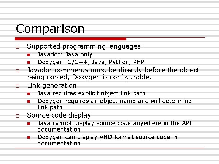 Comparison o Supported programming languages: n n o o Javadoc comments must be directly