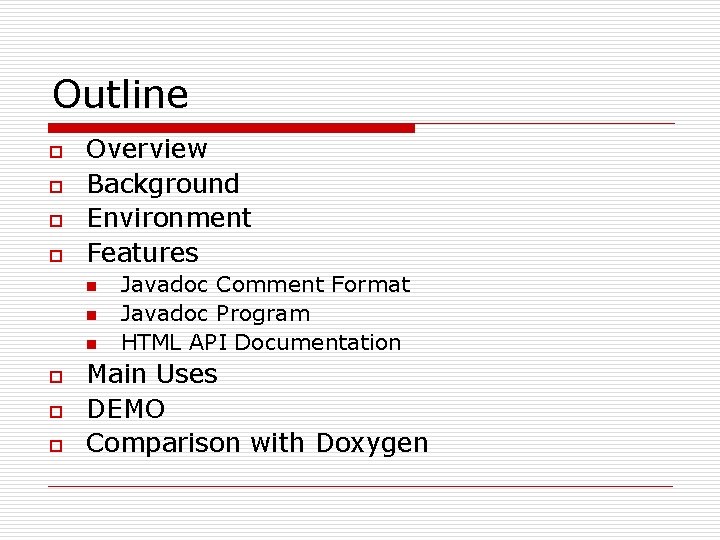 Outline o o Overview Background Environment Features n n n o o o Javadoc Outline o o Overview Background Environment Features n n n o o o Javadoc