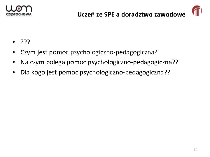 Uczeń ze SPE a doradztwo zawodowe • • ? ? ? Czym jest pomoc