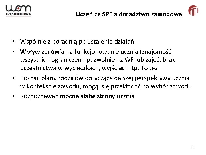 Uczeń ze SPE a doradztwo zawodowe • Wspólnie z poradnią pp ustalenie działań •