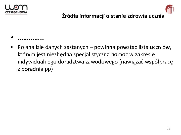 Źródła informacji o stanie zdrowia ucznia • …………. . • Po analizie danych zastanych