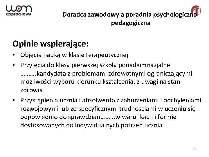 Doradca zawodowy a poradnia psychologicznopedagogiczna Opinie wspierające: • Objęcia nauką w klasie terapeutycznej •