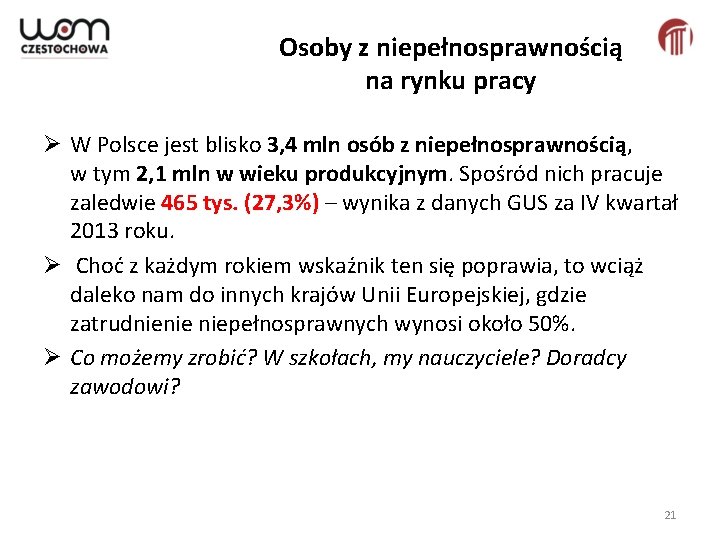 Osoby z niepełnosprawnością na rynku pracy Ø W Polsce jest blisko 3, 4 mln