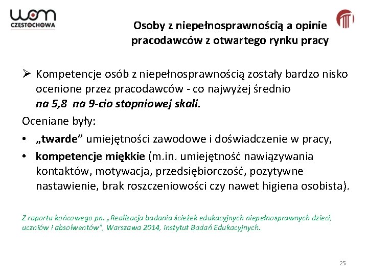 Osoby z niepełnosprawnością a opinie pracodawców z otwartego rynku pracy Ø Kompetencje osób z