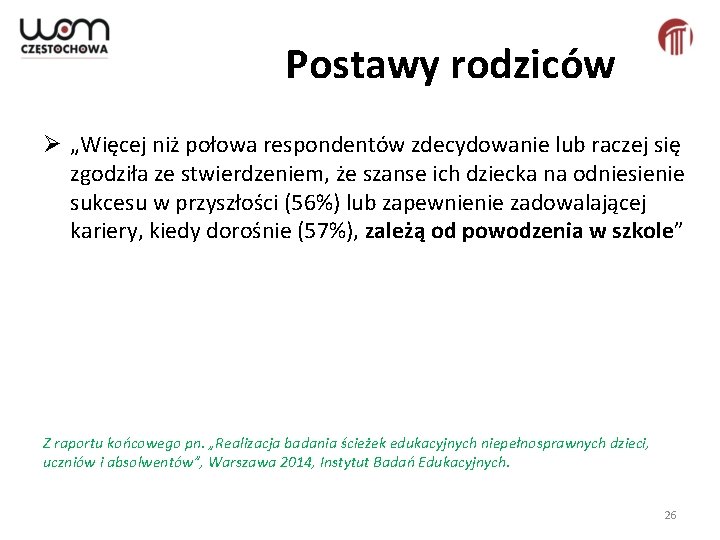 Postawy rodziców Ø „Więcej niż połowa respondentów zdecydowanie lub raczej się zgodziła ze stwierdzeniem,