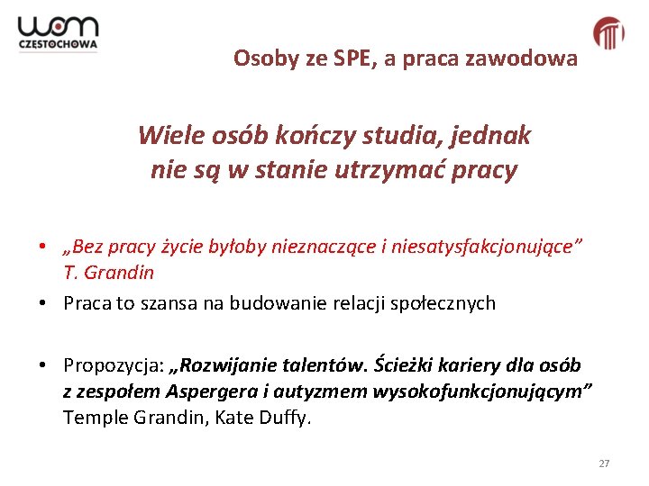 Osoby ze SPE, a praca zawodowa Wiele osób kończy studia, jednak nie są w