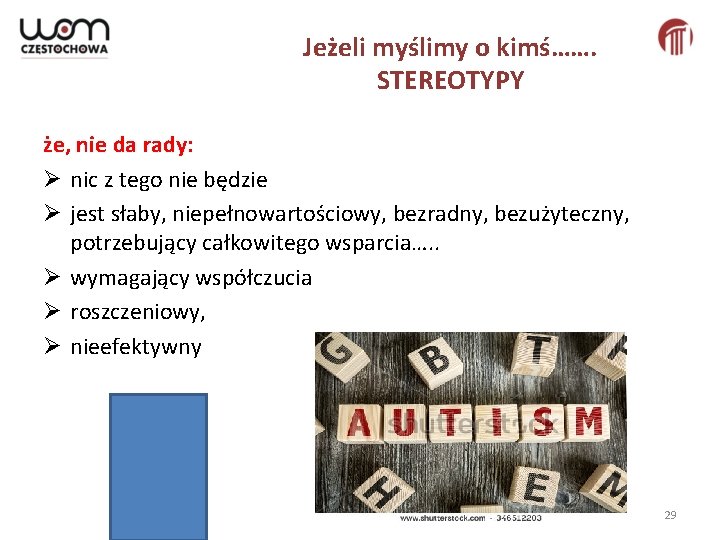 Jeżeli myślimy o kimś……. STEREOTYPY że, nie da rady: Ø nic z tego nie