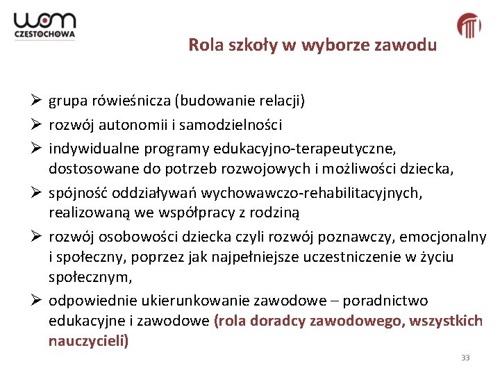 Rola szkoły w wyborze zawodu Ø grupa rówieśnicza (budowanie relacji) Ø rozwój autonomii i