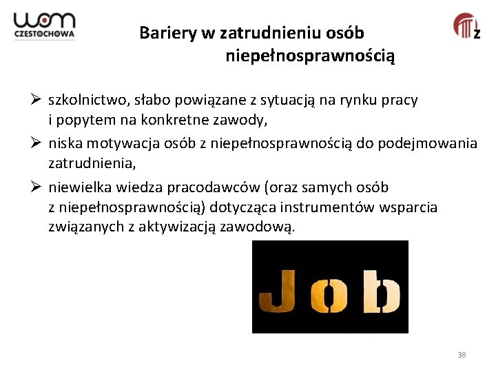 Bariery w zatrudnieniu osób niepełnosprawnością z Ø szkolnictwo, słabo powiązane z sytuacją na rynku