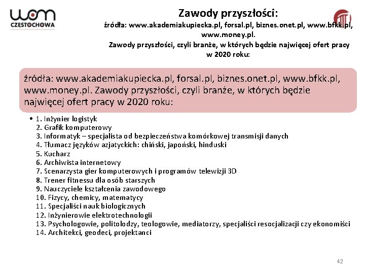 Zawody przyszłości: źródła: www. akademiakupiecka. pl, forsal. pl, biznes. onet. pl, www. bfkk. pl,