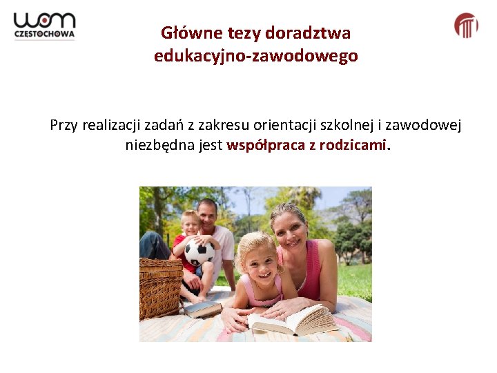 Główne tezy doradztwa edukacyjno-zawodowego Przy realizacji zadań z zakresu orientacji szkolnej i zawodowej niezbędna