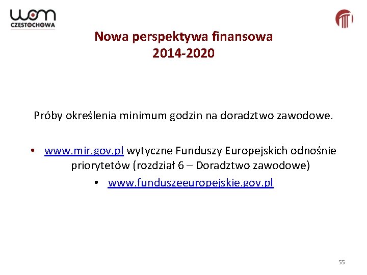 Nowa perspektywa finansowa 2014 -2020 Próby określenia minimum godzin na doradztwo zawodowe. • www.