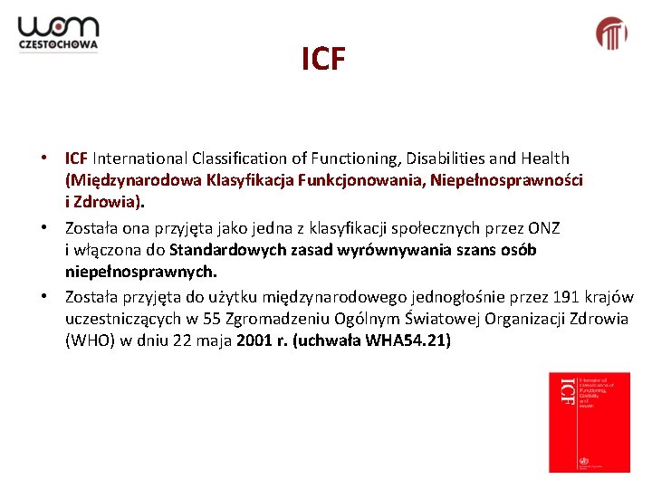 ICF • ICF International Classification of Functioning, Disabilities and Health (Międzynarodowa Klasyfikacja Funkcjonowania, Niepełnosprawności