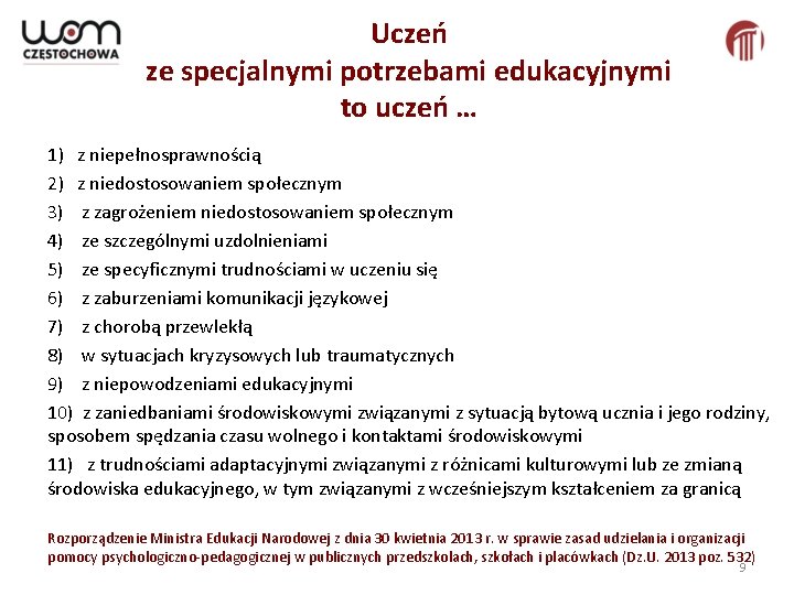 Uczeń ze specjalnymi potrzebami edukacyjnymi to uczeń … 1) z niepełnosprawnością 2) z niedostosowaniem