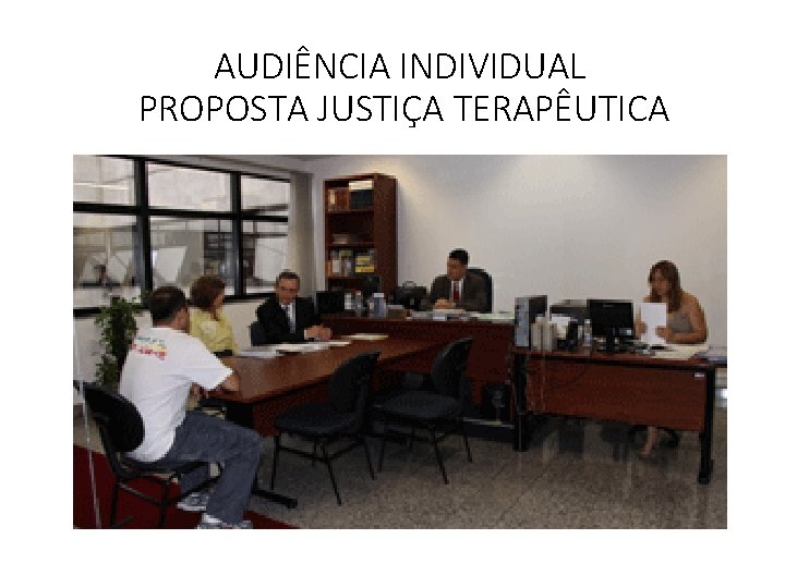 AUDIÊNCIA INDIVIDUAL PROPOSTA JUSTIÇA TERAPÊUTICA 