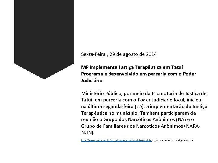 Sexta-Feira , 29 de agosto de 2014 MP implementa Justiça Terapêutica em Tatuí Programa