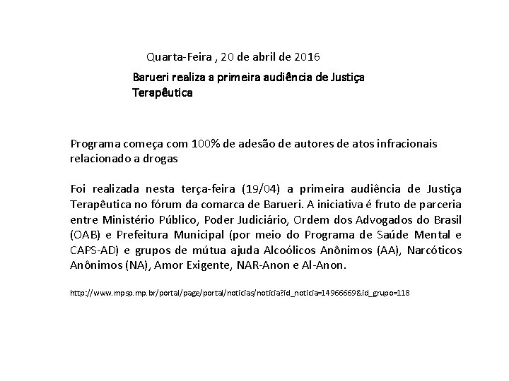 Quarta-Feira , 20 de abril de 2016 Barueri realiza a primeira audiência de Justiça