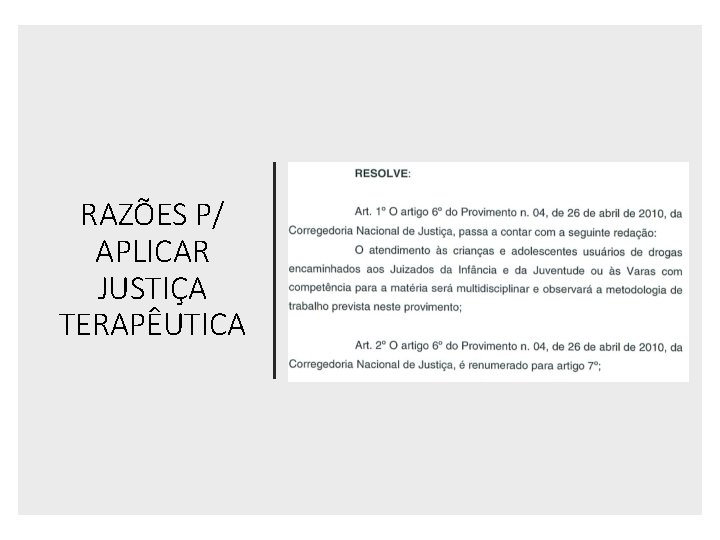 RAZÕES P/ APLICAR JUSTIÇA TERAPÊUTICA 