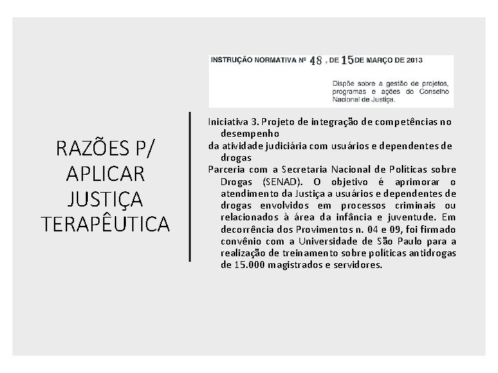 RAZÕES P/ APLICAR JUSTIÇA TERAPÊUTICA Iniciativa 3. Projeto de integração de competências no desempenho