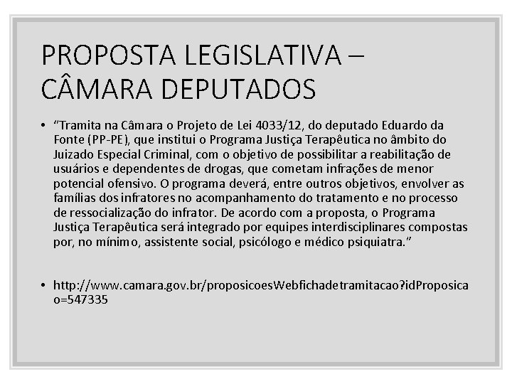 PROPOSTA LEGISLATIVA – C MARA DEPUTADOS • “Tramita na Câmara o Projeto de Lei