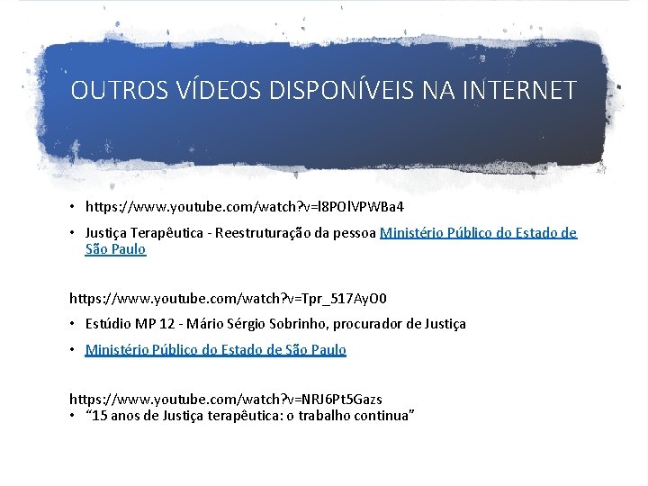 OUTROS VÍDEOS DISPONÍVEIS NA INTERNET • https: //www. youtube. com/watch? v=l 8 POl. VPWBa