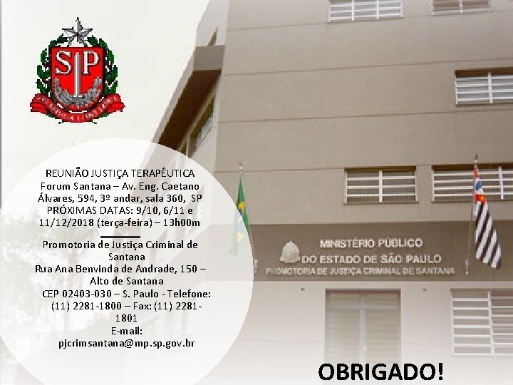 REUNIÃO JUSTIÇA TERAPÊUTICA Forum Santana – Av. Eng. Caetano Álvares, 594, 3º andar, sala